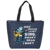 Guitar Lover Just Because I Can't Sing Doesn't Mean I Won't Zip Tote Bag