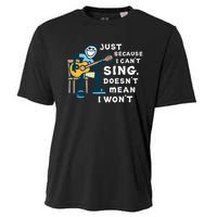 Guitar Lover Just Because I Cant Sing Doesnt Mean I Wont Cooling Performance Crew T-Shirt