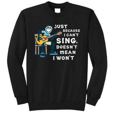 Guitar Lover Just Because I Cant Sing Doesnt Mean I Wont Sweatshirt