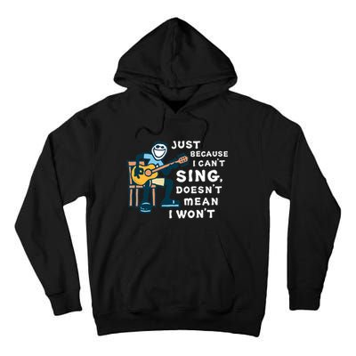 Guitar Lover Just Because I Cant Sing Doesnt Mean I Wont Tall Hoodie