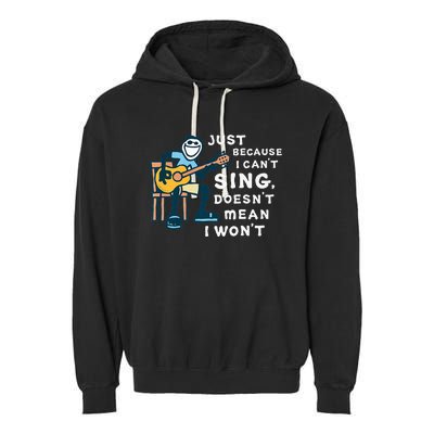 Guitar Lover Just Because I Can't Sing Doesn't Mean I Won't Garment-Dyed Fleece Hoodie