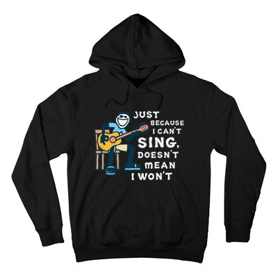 Guitar Lover Just Because I Can't Sing Doesn't Mean I Won't Hoodie