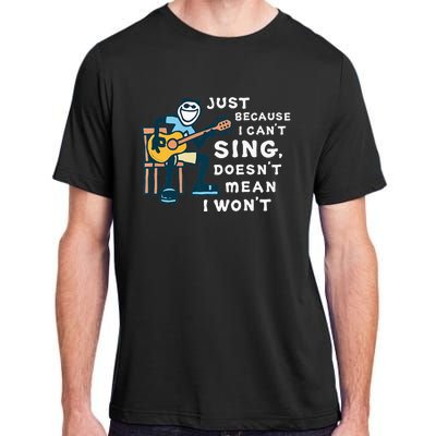 Guitar Lover Just Because I Can't Sing Doesn't Mean I Won't Adult ChromaSoft Performance T-Shirt