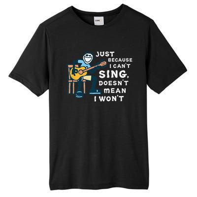 Guitar Lover Just Because I Can't Sing Doesn't Mean I Won't Tall Fusion ChromaSoft Performance T-Shirt