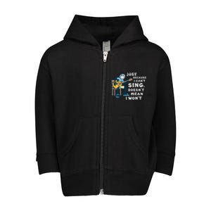 Guitar Lover Just Because I Can't Sing Doesn't Mean I Won't Toddler Zip Fleece Hoodie