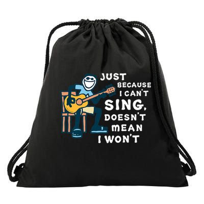 Guitar Lover Just Because I Can't Sing Doesn't Mean I Won't Drawstring Bag