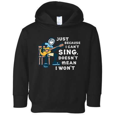 Guitar Lover Just Because I Can't Sing Doesn't Mean I Won't Toddler Hoodie