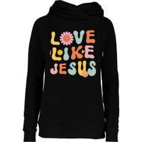 Groovy Love Like Jesus Religious God Women Christian Womens Funnel Neck Pullover Hood