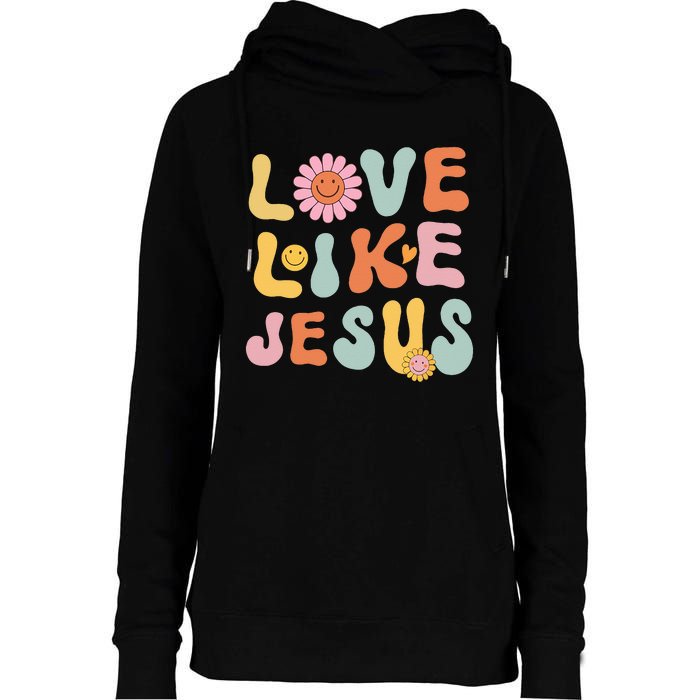 Groovy Love Like Jesus Religious God Women Christian Womens Funnel Neck Pullover Hood