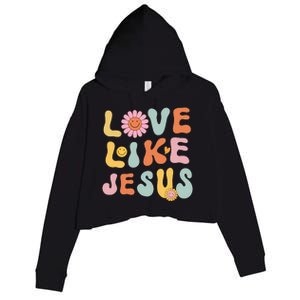 Groovy Love Like Jesus Religious God Women Christian Crop Fleece Hoodie