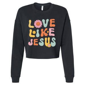 Groovy Love Like Jesus Religious God Women Christian Cropped Pullover Crew