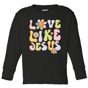 Groovy Love Like Jesus Religious God Christian Toddler Long Sleeve Shirt