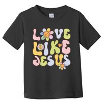 Groovy Love Like Jesus Religious God Christian Toddler T-Shirt