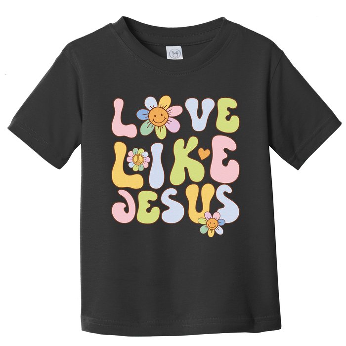 Groovy Love Like Jesus Religious God Christian Toddler T-Shirt