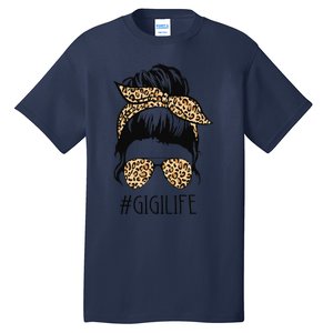 Gigi Life Leopard Messy Bun Funny Gigi Mother's Day Gift Tall T-Shirt