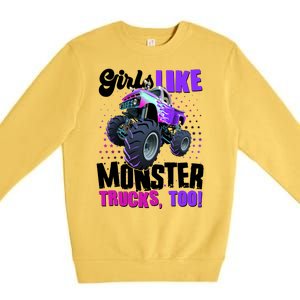 Girls Like Monster Trucks Too! Premium Crewneck Sweatshirt