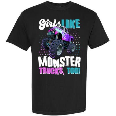 Girls Like Monster Trucks Too! Garment-Dyed Heavyweight T-Shirt