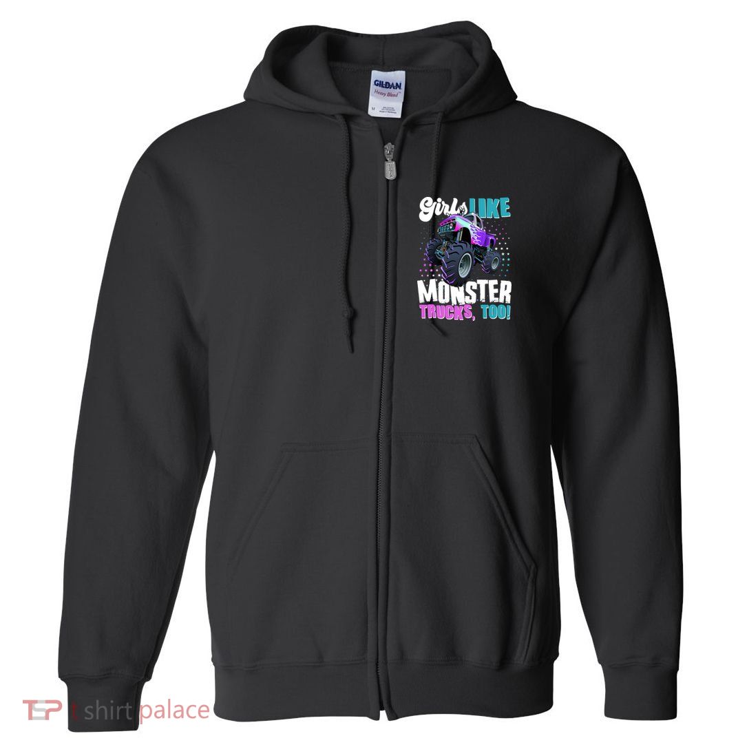 Girls Like Monster Trucks Too! Full Zip Hoodie