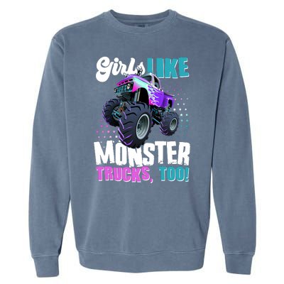 Girls Like Monster Trucks Too! Garment-Dyed Sweatshirt