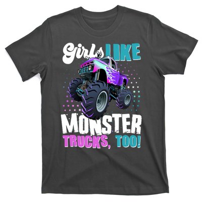 Girls Like Monster Trucks Too! T-Shirt