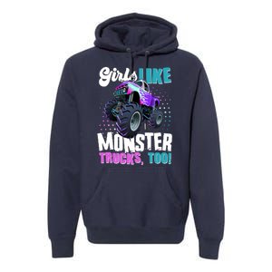 Girls Like Monster Trucks Too! Premium Hoodie