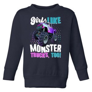 Girls Like Monster Trucks Too! Toddler Sweatshirt