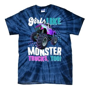 Girls Like Monster Trucks Too! Tie-Dye T-Shirt