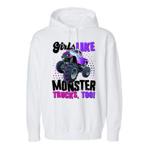 Girls Like Monster Trucks Too! Garment-Dyed Fleece Hoodie