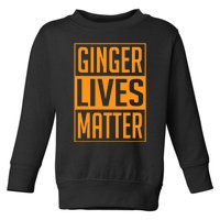 Ginger Lives Matter St Patricks Day Red Headed Men Women Tee Toddler Sweatshirt