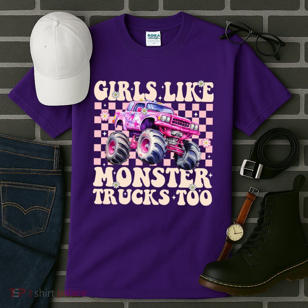 Girls Like Monster Trucks Too Tall T-Shirt