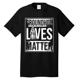 Groundhog Lives Matter Funny Woodchuck Groundhog Day Tall T-Shirt