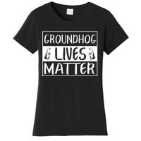 Groundhog Lives Matter Funny Woodchuck Women's T-Shirt