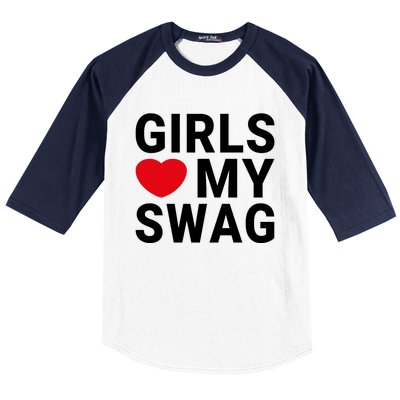 GIRLS LOVE MY SWAG Baseball Sleeve Shirt