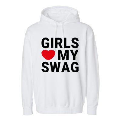 GIRLS LOVE MY SWAG Garment-Dyed Fleece Hoodie