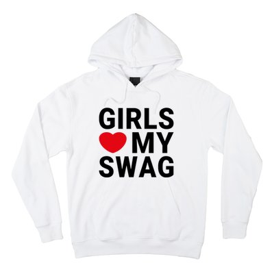 GIRLS LOVE MY SWAG Hoodie