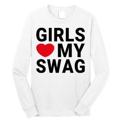 GIRLS LOVE MY SWAG Long Sleeve Shirt