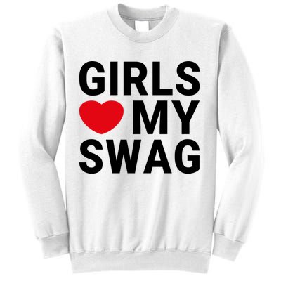 GIRLS LOVE MY SWAG Sweatshirt