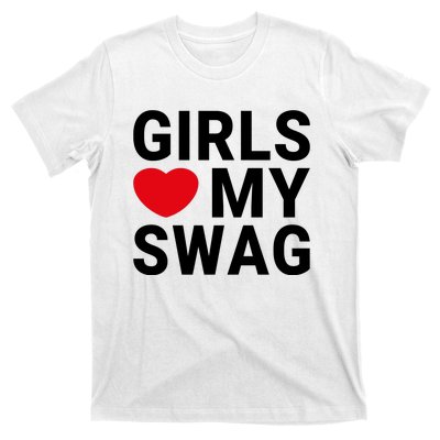 GIRLS LOVE MY SWAG T-Shirt