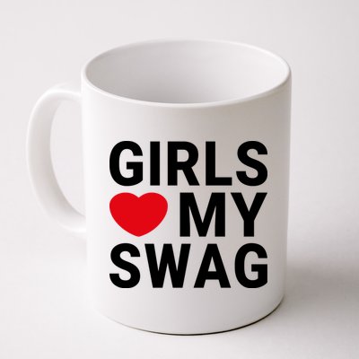 GIRLS LOVE MY SWAG Mug