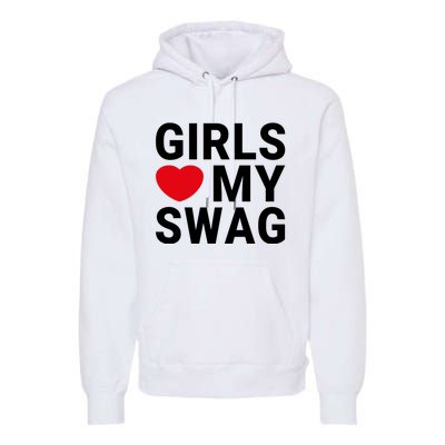 GIRLS LOVE MY SWAG Premium Hoodie