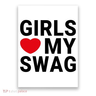 GIRLS LOVE MY SWAG Poster