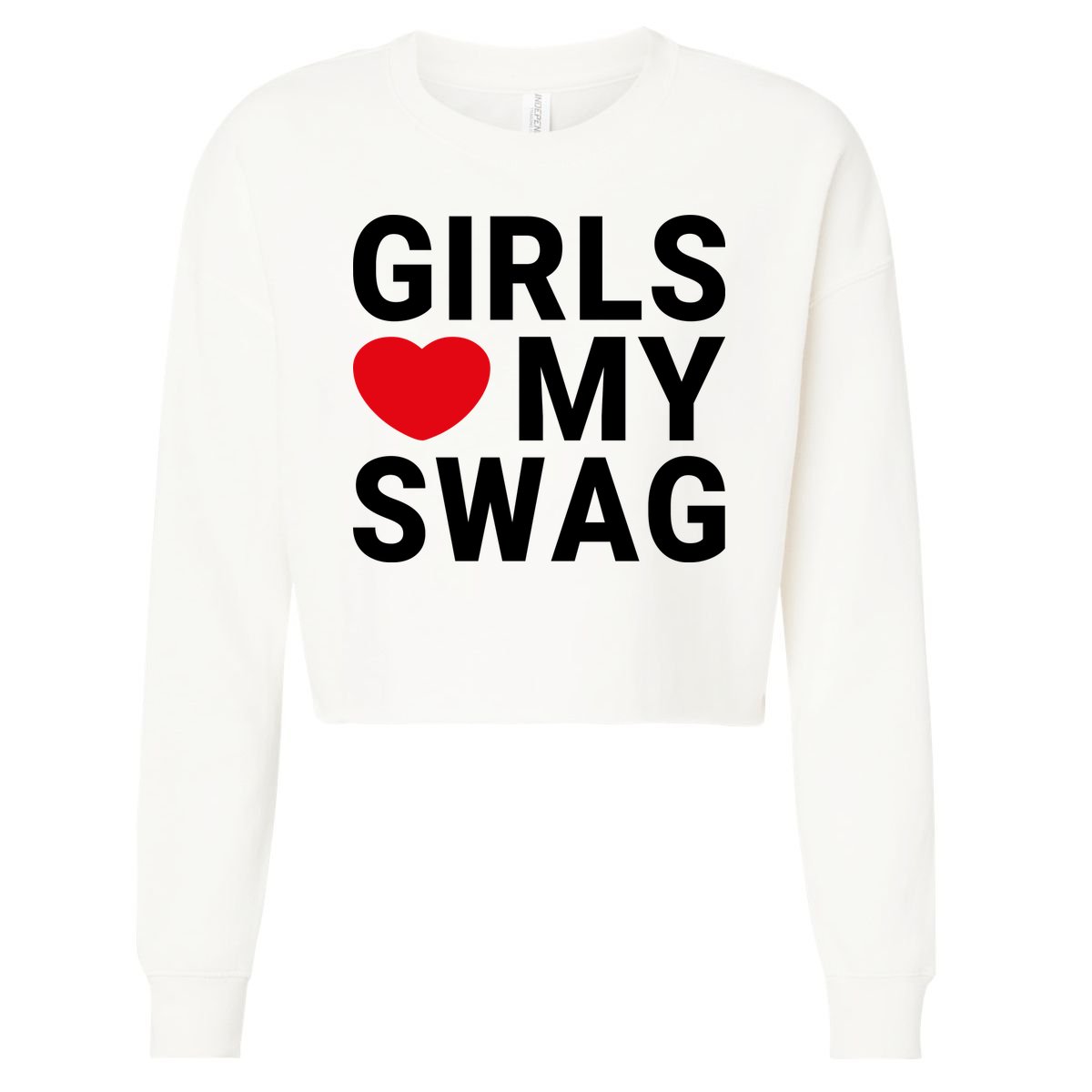 GIRLS LOVE MY SWAG Cropped Pullover Crew