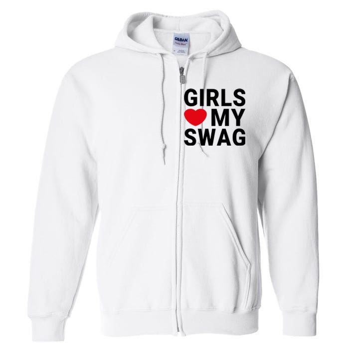 GIRLS LOVE MY SWAG Full Zip Hoodie