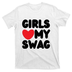 Girls Love My Swag T-Shirt