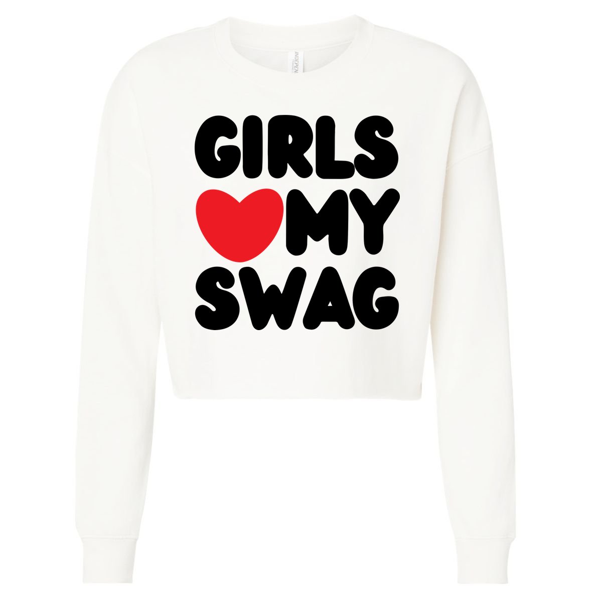 Girls Love My Swag Cropped Pullover Crew