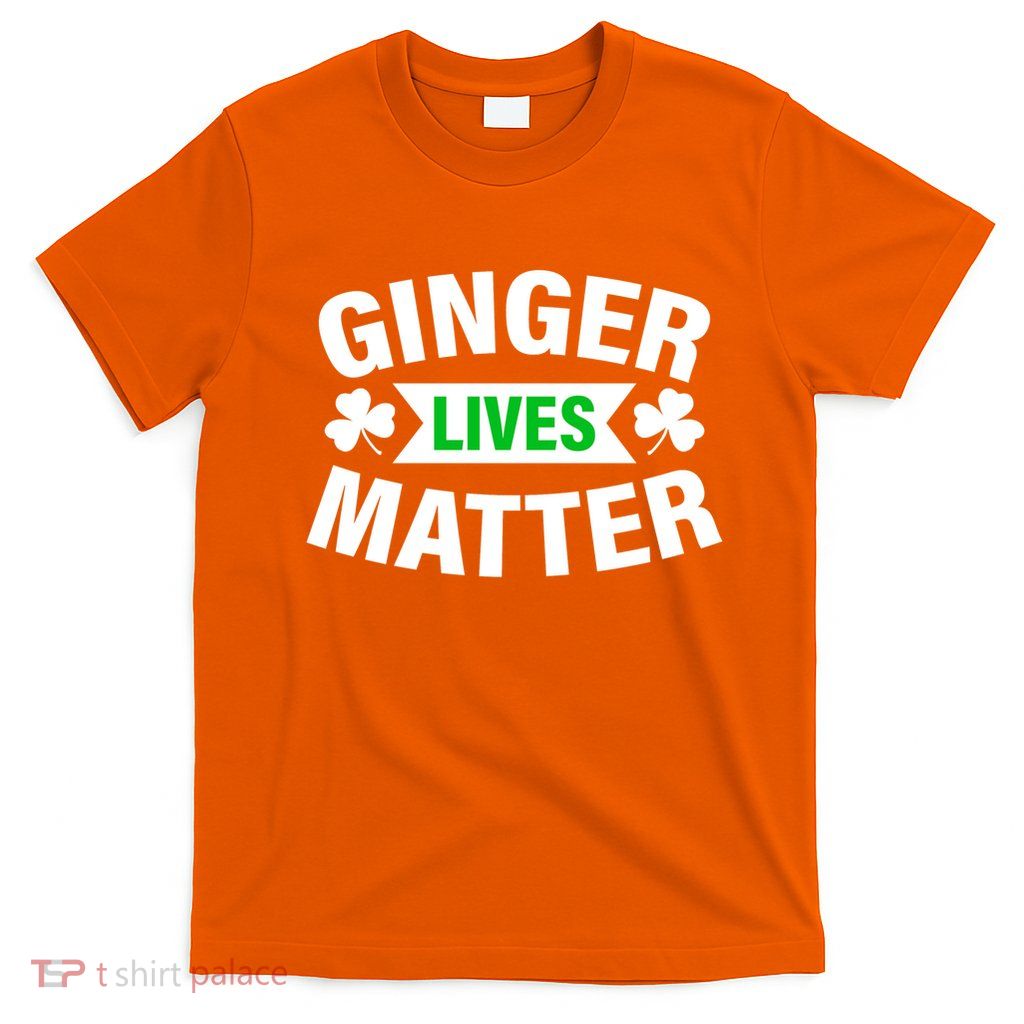 Ginger Lives Matter St Patricks Day T-Shirt