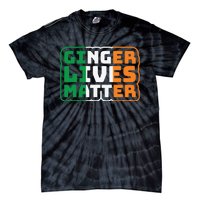 Ginger Lives Matter Funny St Patricks Day Tie-Dye T-Shirt