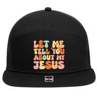 Girl Let Me Tell You About My Jesus 7 Panel Mesh Trucker Snapback Hat