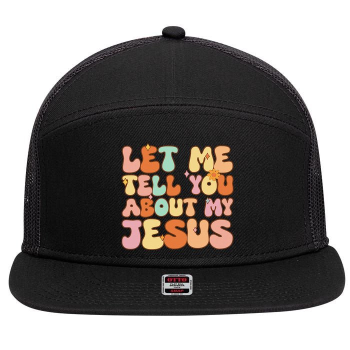 Girl Let Me Tell You About My Jesus 7 Panel Mesh Trucker Snapback Hat