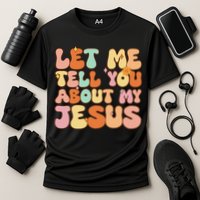 Girl Let Me Tell You About My Jesus Cooling Performance Crew T-Shirt